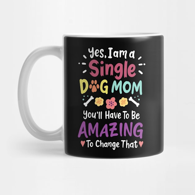 Dog Mom Single Dog Mom by CreativeGiftShop